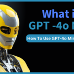 What is GPT -4o Mini and How To Use GPT-4o Mini for Free