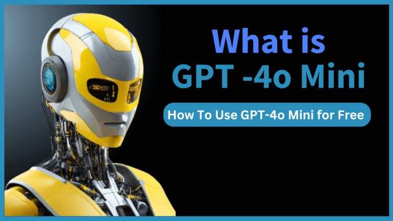 What is GPT -4o Mini and How To Use GPT-4o Mini for Free